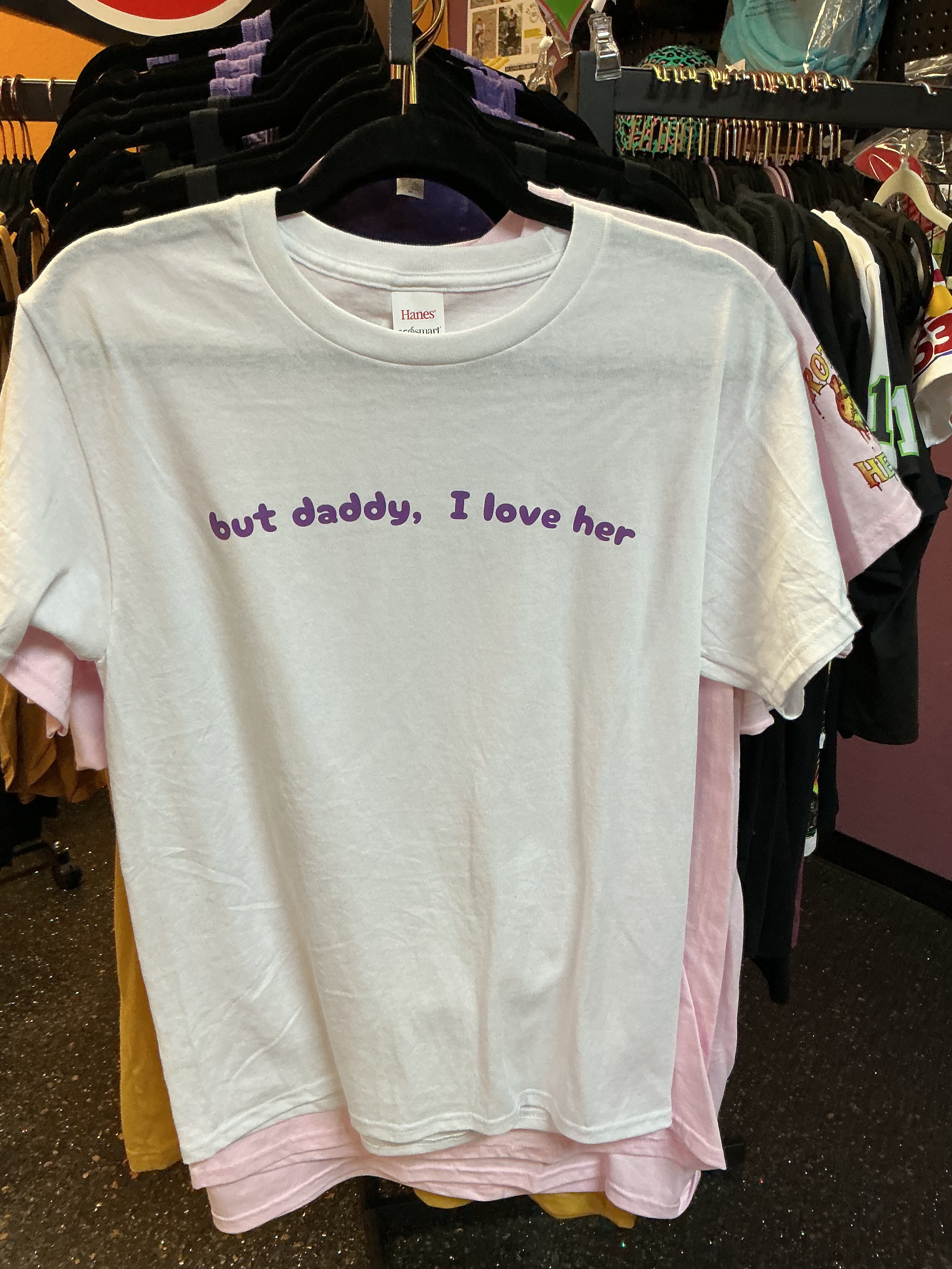 RH Tee-White “But daddy I love her”